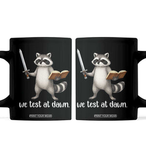 We Test At Dawn Raccoon Warrior Coffee Mug Funny Student Teacher Exam Motivation TS02 Black Print Your Wear
