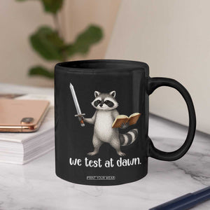We Test At Dawn Raccoon Warrior Coffee Mug Funny Student Teacher Exam Motivation TS02 Print Your Wear