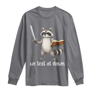 We Test At Dawn Raccoon Warrior Long Sleeve Shirt Funny Student Teacher Exam Motivation TS02 Charcoal Print Your Wear