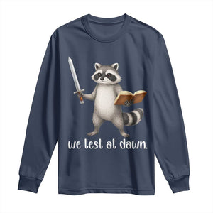 We Test At Dawn Raccoon Warrior Long Sleeve Shirt Funny Student Teacher Exam Motivation TS02 Navy Print Your Wear