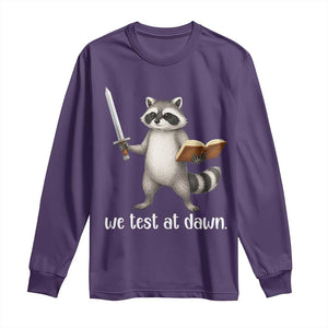 We Test At Dawn Raccoon Warrior Long Sleeve Shirt Funny Student Teacher Exam Motivation TS02 Purple Print Your Wear