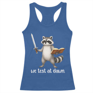 We Test At Dawn Raccoon Warrior Racerback Tank Top Funny Student Teacher Exam Motivation TS02 Royal Blue Print Your Wear