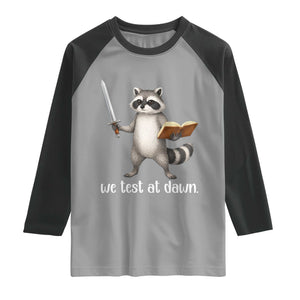 We Test At Dawn Raccoon Warrior Raglan Shirt Funny Student Teacher Exam Motivation TS02 Sport Gray Black Print Your Wear