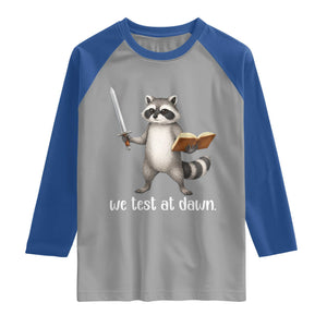We Test At Dawn Raccoon Warrior Raglan Shirt Funny Student Teacher Exam Motivation TS02 Sport Gray Royal Print Your Wear