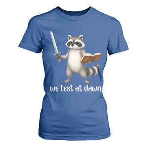 We Test At Dawn Raccoon Warrior T Shirt For Women Funny Student Teacher Exam Motivation TS02 Royal Blue Print Your Wear