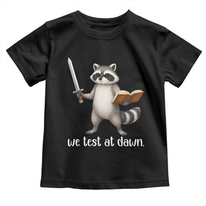 We Test At Dawn Raccoon Warrior Toddler T Shirt Funny Student Teacher Exam Motivation TS02 Black Print Your Wear