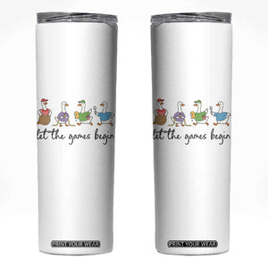 Let the Games Begin Cute Geese Skinny Tumbler Field Day Whimsical School Sports TS02 White Print Your Wear