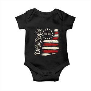 250 Years of Liberty 1776-2026 We The People Baby Onesie Distressed American Flag Patriotic Semiquincentennial 250th Anniversary TS02 Black Print Your Wear