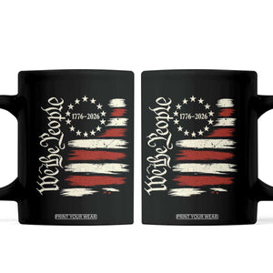 250 Years of Liberty 1776-2026 We The People Coffee Mug Distressed American Flag Patriotic Semiquincentennial 250th Anniversary TS02 Black Print Your Wear