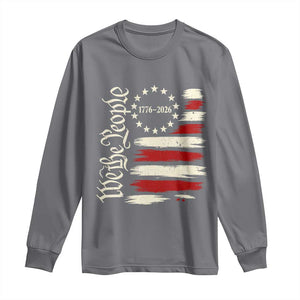 250 Years of Liberty 1776-2026 We The People Long Sleeve Shirt Distressed American Flag Patriotic Semiquincentennial 250th Anniversary TS02 Charcoal Print Your Wear