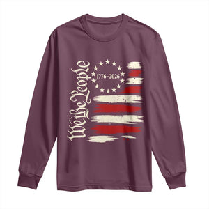 250 Years of Liberty 1776-2026 We The People Long Sleeve Shirt Distressed American Flag Patriotic Semiquincentennial 250th Anniversary TS02 Maroon Print Your Wear