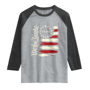 250 Years of Liberty 1776-2026 We The People Raglan Shirt Distressed American Flag Patriotic Semiquincentennial 250th Anniversary TS02 Heather Gray Heather Charcoal Print Your Wear