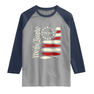 250 Years of Liberty 1776-2026 We The People Raglan Shirt Distressed American Flag Patriotic Semiquincentennial 250th Anniversary TS02 Sport Gray Navy Print Your Wear