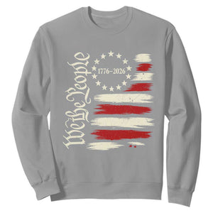 250 Years of Liberty 1776-2026 We The People Sweatshirt Distressed American Flag Patriotic Semiquincentennial 250th Anniversary TS02 Sport Gray Print Your Wear