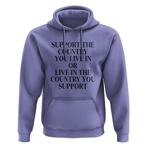 Support The Country You Live In Or Live In The Country You Support Hoodie Patriotic Pride TS02 Violet Print Your Wear