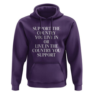 Support The Country You Live In Or Live In The Country You Support Hoodie Patriotic Pride TS02 Purple Print Your Wear