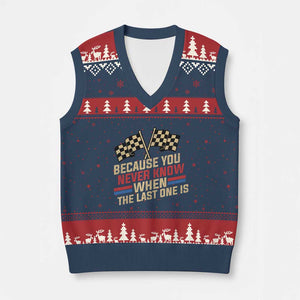 Because You Never Know When The Last One Is V-Neck Knit Sweater Vest Vintage Checkered Flag Racing Fans Memorial Tribute