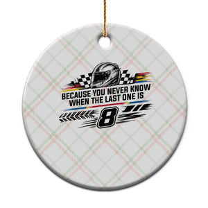 Because You Never Know When The Last One Is Ceramic Ornament Rowdy Number 8 Racing Fans Memorial Tribute TS02 1pc Christmas Plaid Print Your Wear