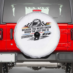 Because You Never Know When The Last One Is Spare Tire Cover Rowdy Number 8 Racing Fans Memorial Tribute TS02 White Print Your Wear