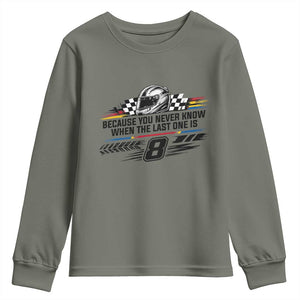 Because You Never Know When The Last One Is Youth Sweatshirt Rowdy Number 8 Racing Fans Memorial Tribute TS02 Military Green Print Your Wear