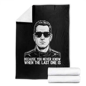 Because You Never Know When The Last One Is Throw Blanket Legendary Stock Car Racing Driver Memorial Tribute