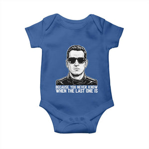 Because You Never Know When The Last One Is Baby Onesie Legendary Stock Car Racing Driver Memorial Tribute TS02 Royal Blue Print Your Wear