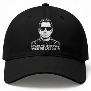 Because You Never Know When The Last One Is Baseball Cap Legendary Stock Car Racing Driver Memorial Tribute