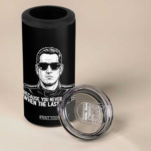 Because You Never Know When The Last One Is 4 in 1 Can Cooler Tumbler Legendary Stock Car Racing Driver Memorial Tribute TS02 Print Your Wear