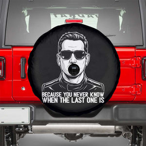 Because You Never Know When The Last One Is Spare Tire Cover Legendary Stock Car Racing Driver Memorial Tribute TS02 Black Print Your Wear