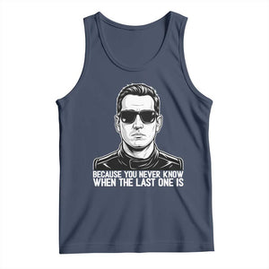 Because You Never Know When The Last One Is Tank Top Legendary Stock Car Racing Driver Memorial Tribute