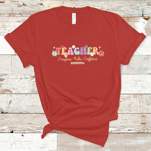 Teacher T Shirt Teachers Crayons Kids Caffeine Teacher's Day Back To School TS02 Red Printyourwear