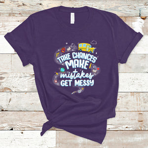 Teacher T Shirt Take Chances Make Mistakes Get Messy Back To School Teacher TS02 Purple Printyourwear