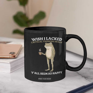 Funny Sarcastic Frog Drinking Coffee Meme Coffee Mug Wish I Lacked Critical Thinking Skills Y'all Seem So Happy Retro Vintage
