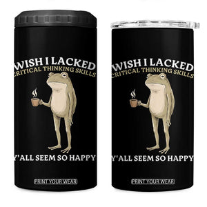 Funny Sarcastic Frog Drinking Coffee Meme 4 in 1 Can Cooler Tumbler Wish I Lacked Critical Thinking Skills Y'all Seem So Happy Retro Vintage
