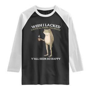 Funny Sarcastic Frog Drinking Coffee Meme Raglan Shirt Wish I Lacked Critical Thinking Skills Y'all Seem So Happy Retro Vintage