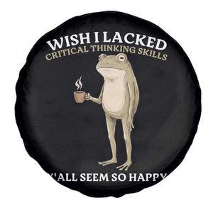 Funny Sarcastic Frog Drinking Coffee Meme Spare Tire Cover Wish I Lacked Critical Thinking Skills Y'all Seem So Happy Retro Vintage