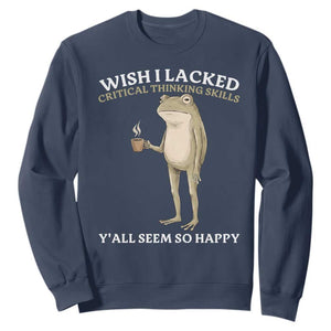 Funny Sarcastic Frog Drinking Coffee Meme Sweatshirt Wish I Lacked Critical Thinking Skills Y'all Seem So Happy Retro Vintage