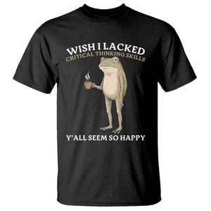 Funny Sarcastic Frog Drinking Coffee Meme T Shirt Wish I Lacked Critical Thinking Skills Y'all Seem So Happy Retro Vintage