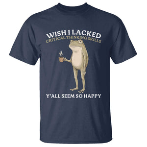 Funny Sarcastic Frog Drinking Coffee Meme T Shirt Wish I Lacked Critical Thinking Skills Y'all Seem So Happy Retro Vintage