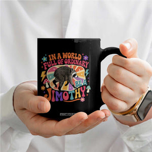 In A World Full Of Ordinary Be A Jimothy Psychedelic Style Coffee Mug Retro Groovy Seattle Raccoon Legend Graphic