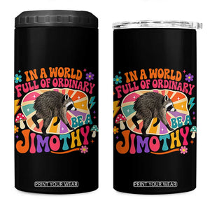 In A World Full Of Ordinary Be A Jimothy Psychedelic Style 4 in 1 Can Cooler Tumbler Retro Groovy Seattle Raccoon Legend Graphic