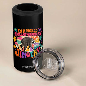 In A World Full Of Ordinary Be A Jimothy Psychedelic Style 4 in 1 Can Cooler Tumbler Retro Groovy Seattle Raccoon Legend Graphic