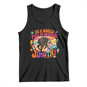 In A World Full Of Ordinary Be A Jimothy Psychedelic Style Tank Top Retro Groovy Seattle Raccoon Legend Graphic