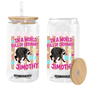 In A World Full Of Ordinary Be A Jimothy Preppy Style Glass Can Cute Y2K Pop Seattle Raccoon Legend Graphic