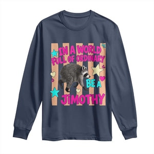 In A World Full Of Ordinary Be A Jimothy Preppy Style Long Sleeve Shirt Cute Y2K Pop Seattle Raccoon Legend Graphic