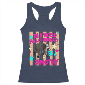 In A World Full Of Ordinary Be A Jimothy Preppy Style Racerback Tank Top Cute Y2K Pop Seattle Raccoon Legend Graphic