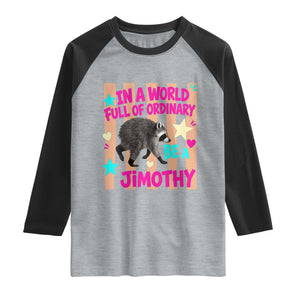 In A World Full Of Ordinary Be A Jimothy Preppy Style Raglan Shirt Cute Y2K Pop Seattle Raccoon Legend Graphic