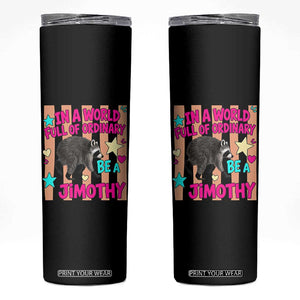In A World Full Of Ordinary Be A Jimothy Preppy Style Skinny Tumbler Cute Y2K Pop Seattle Raccoon Legend Graphic
