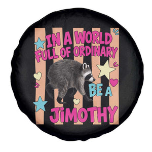 In A World Full Of Ordinary Be A Jimothy Preppy Style Spare Tire Cover Cute Y2K Pop Seattle Raccoon Legend Graphic