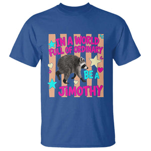 In A World Full Of Ordinary Be A Jimothy Preppy Style T Shirt Cute Y2K Pop Seattle Raccoon Legend Graphic
